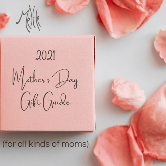 2021 Mother's Day Gift Guide (every kind of mom) - Mettle by Abby